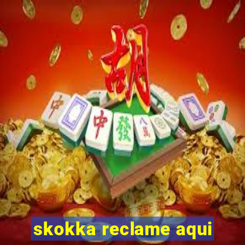 skokka reclame aqui